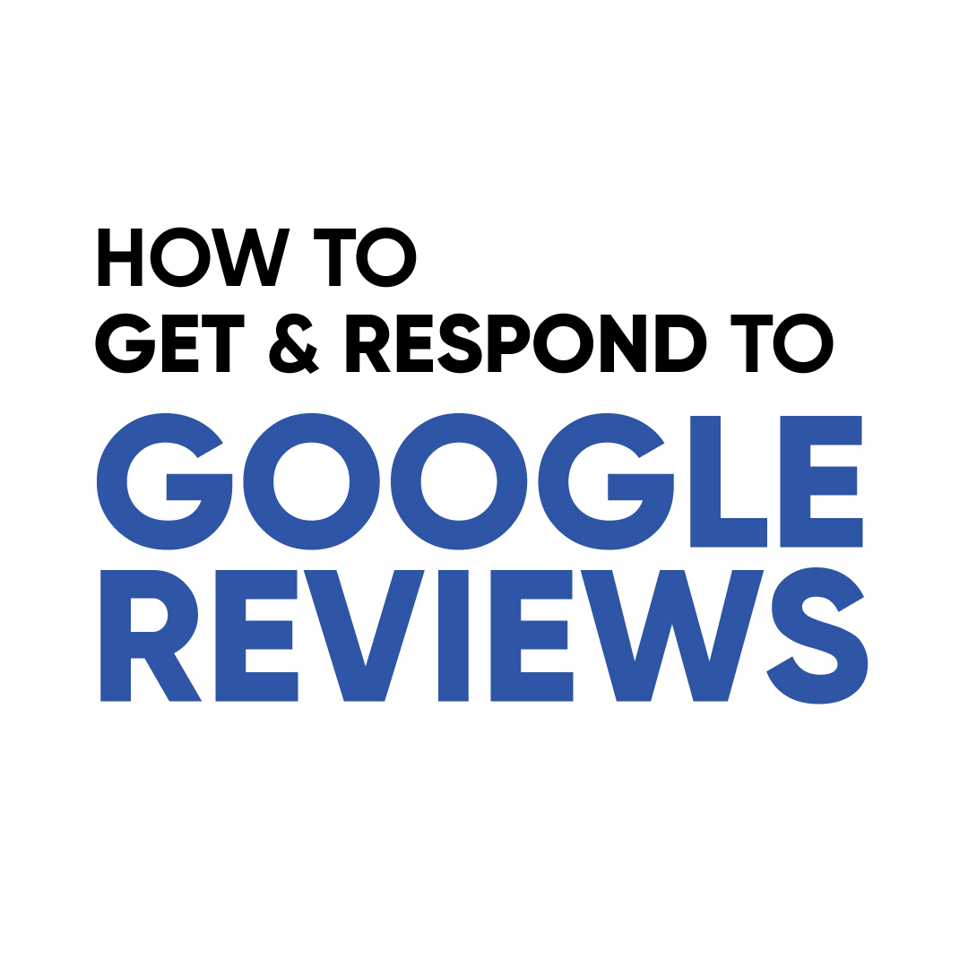 How to Get & Respond to Google Reviews