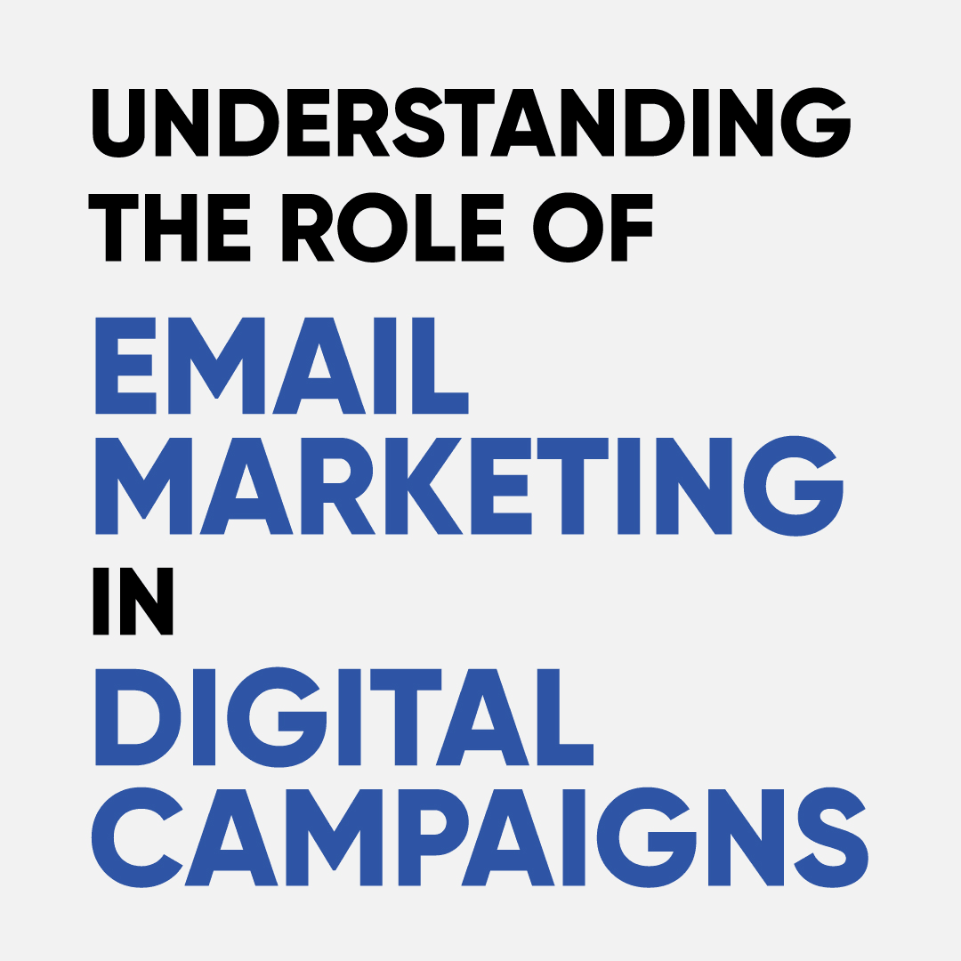 Understanding the Role of Email Marketing in Digital Campaigns